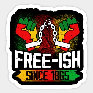 Juneteenth Black Freedom Free-Ish Since 1865 Sticker